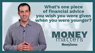 Whats one piece of financial advice you wish you were given when you were younger?