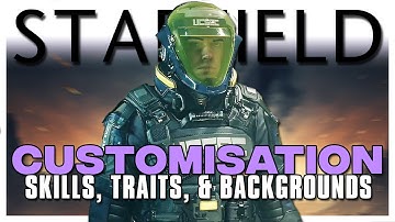 Starfield Breakdown - Customisation, Skills, Traits, Backgrounds, & Character Creator