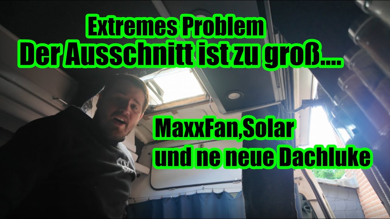 Projekt Iveco - MaxxFan Einbau mit Problemen und eine neue Dachluke
