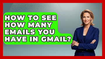 How To See How Many Emails You Have In Gmail? - TheEmailToolbox.com