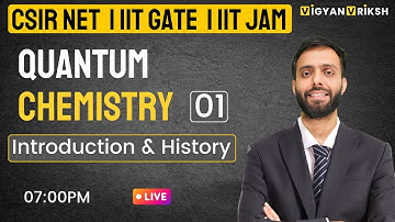 Quantum Chemistry - 01 | Introduction and History | #csirnet #iitjam #iitgate #physicalchemistry