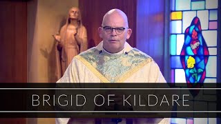 Brigid of Kildare | Homily: Father Robert Casey