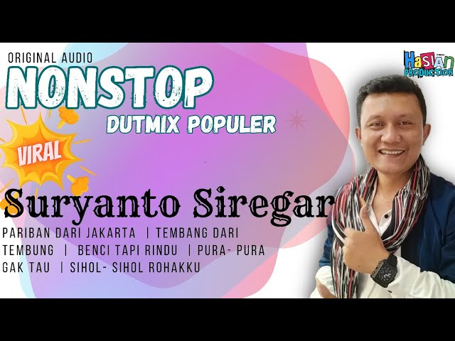 NONSTOP DUTMIX POPULER SURYANTO SIREGAR | UNTUK BERSANTAI ATAU DIPERJALANAN | PARIBAN DARI JAKARTA class=