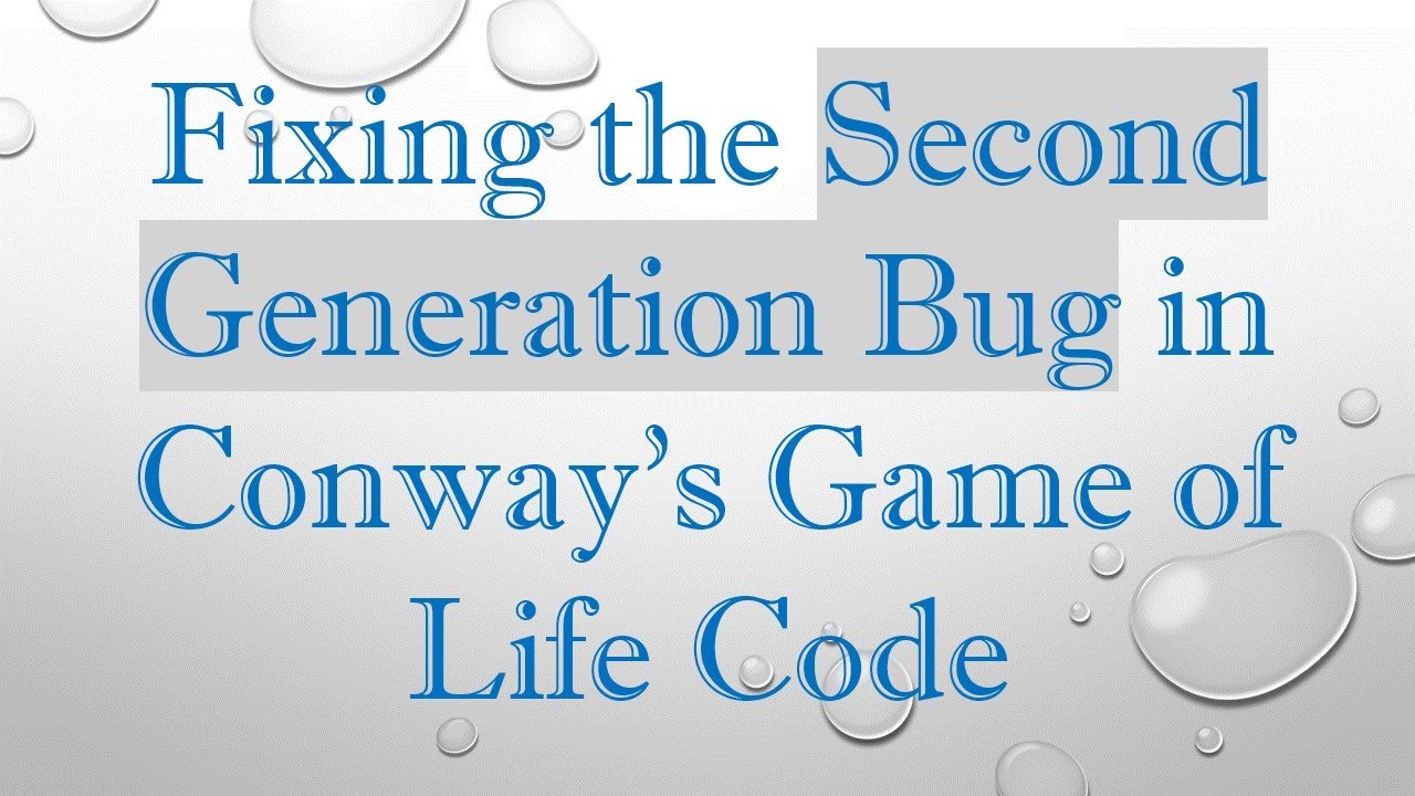 Fixing the Second Generation Bug in Conway's Game of Life Code