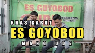 ES GOYOBOD PALING SEGER KHAS GARUT - MANG UDE [JANGAR]