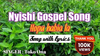 Hopu Habia La ( Lyrics ) | Nyishi gospel song | By Toko Ona | Nyishi song channel