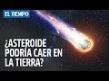 ¿Qué tan cierto es que un asteroide podría impactar la Tierra? | El Tiempo