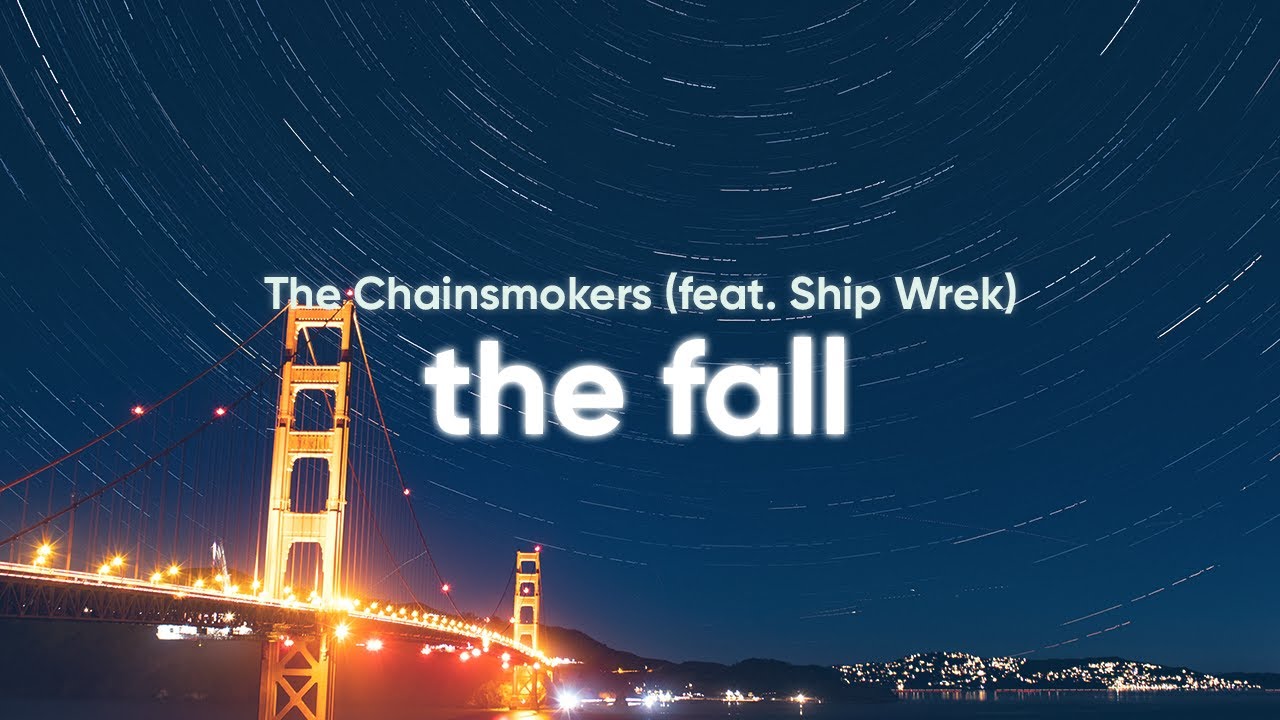 The Chainsmokers - The Fall (Lyrics) feat. Ship Wrek