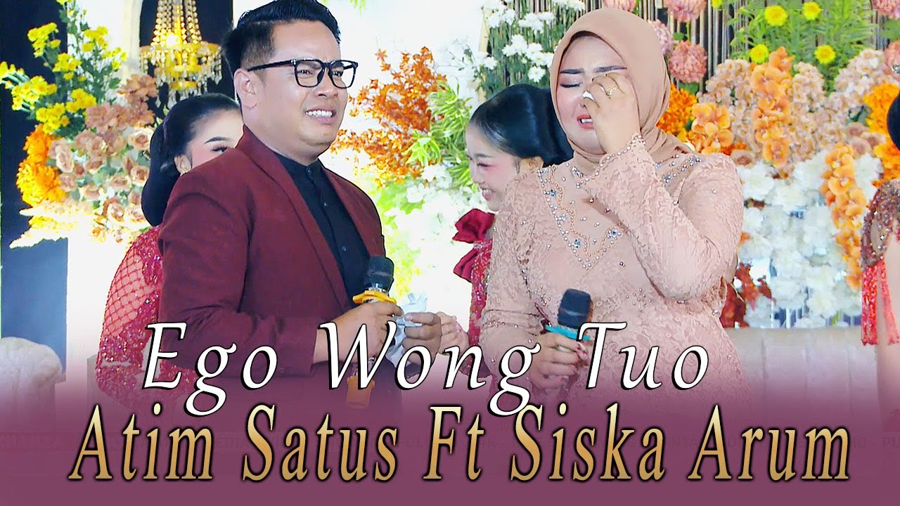 SEMUA MENANGIS...! SISKA ARUM & ATIM SATUS NYANYI EGO WONG TUO // PURWO WILIS // SUKMO LARAS AUDIO
