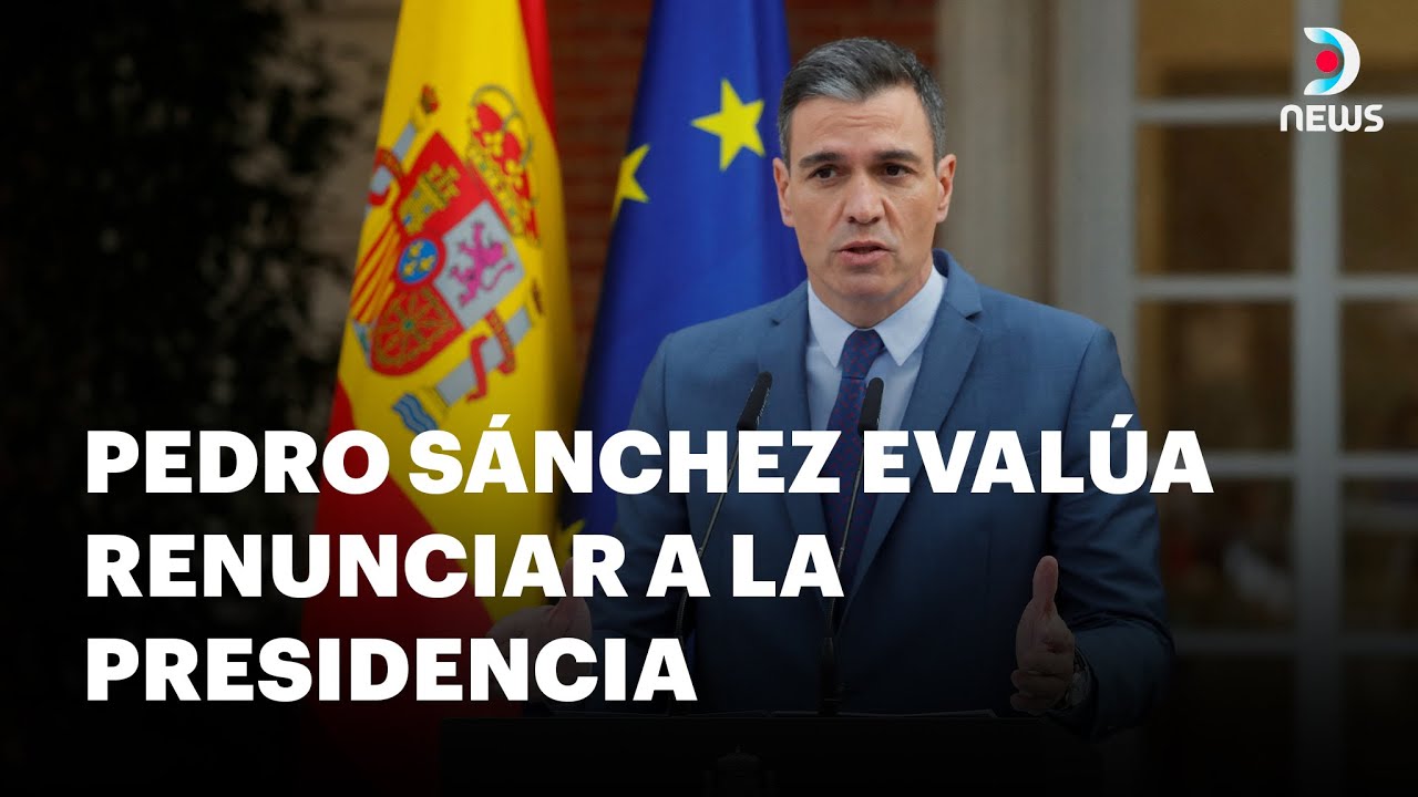 El camino hasta la amenaza de renuncia de Pedro Sánchez - DNews