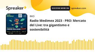 Radio Medimex 2023 - PRO: Mercato del Live: tra gigantismo e sostenibilità