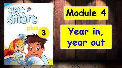 CEFR | GET SMART PLUS 3 | MODULE 4 YEAR IN, YEAR OUT