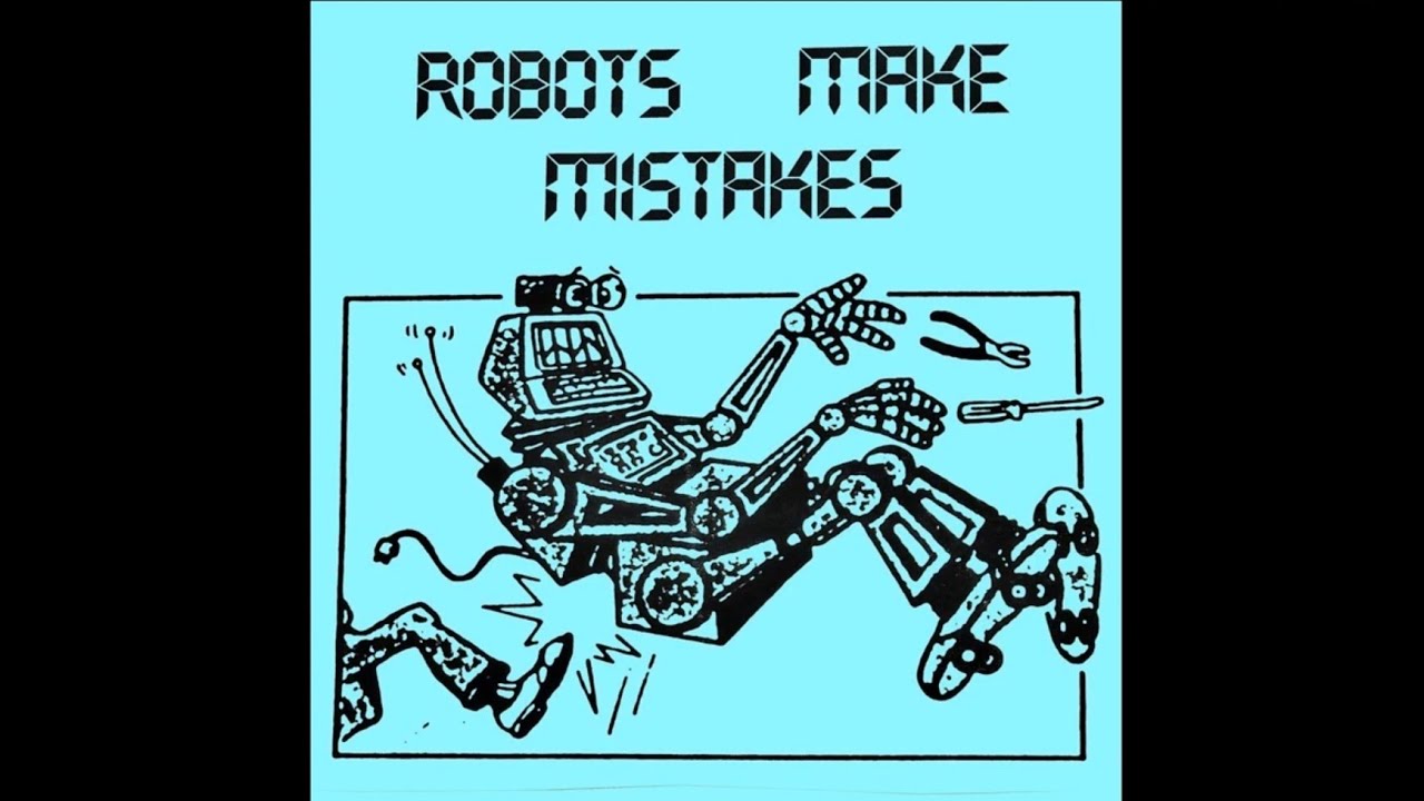 Robots Make Mistakes - 010100