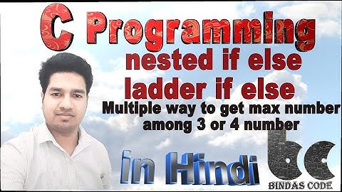 14.3. Nested if else, Ladder if else- Multiple way to get greater number among 3/4 numbers