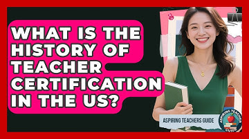 What Is The History Of Teacher Certification In The US? - Aspiring Teacher Guide