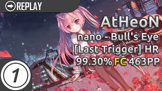 AtHeoN | nano - Bull's Eye [Last Trigger]  HR 99.30% FC 463pp