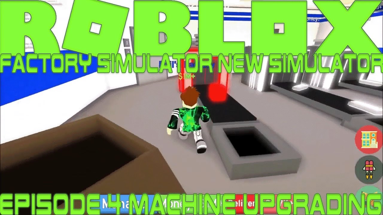 Roblox Factory Simulator New Simulator Episode 4 Machine Upgrading