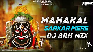 Mahakal Sarkar Mere - (#sawan Spl 2k22) Remix Dj Srh Bhopal