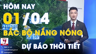 Dự báo thời tiết hôm nay mới nhất 1\/4. Bắc Bộ nắng nóng và nắng nóng gay gắt bao trùm