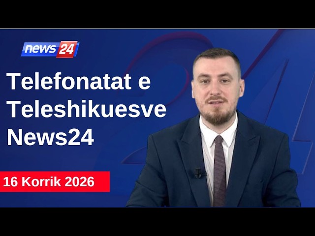 16 Korrik 2026📞Telefonatat e Teleshikuesve" News24 -"Koha për t'u zgjuar"në studio Klevi Muka