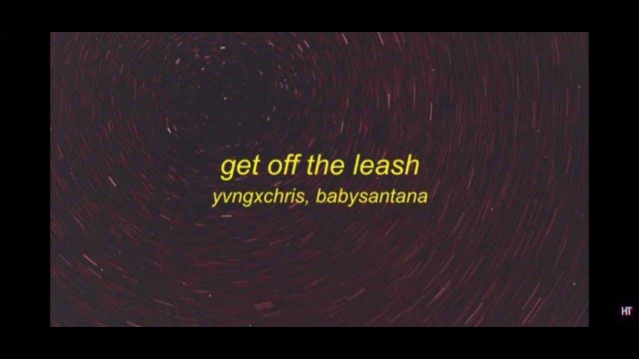 Yvngxchris x babysantana - get off the leash (clean)