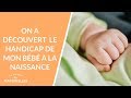 On a découvert le handicap de mon bébé à la naissance - La Maison des maternelles #LMDM