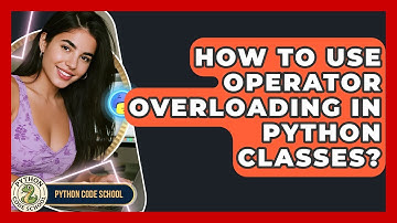 How To Use Operator Overloading In Python Classes? - Python Code School