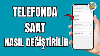 Telefonda Saat Nasıl Değiştirilir  -  Telefonda Saat Değiştirme