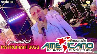 Agrupación Americano En Vivo Payrumani 2023 Show Completo