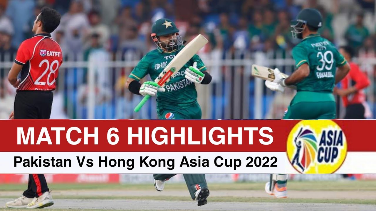 Pakistan vs Hong Kong Asia Cup T20 Highlights 2022 Pak Vs HK Asia Cup