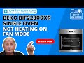 Beko BIF22300XR Built In Single Oven Is Not Heating When On Fan Mode