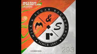 Milk & Sugar - Celebrate (Ft. Roland Clark) (CASSIMM Extended Remix) [MILK & SUGAR]