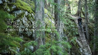 Whistlers Prime Time // Shoulder Season