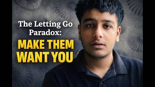The Letting Go Paradox  Make Them Want You