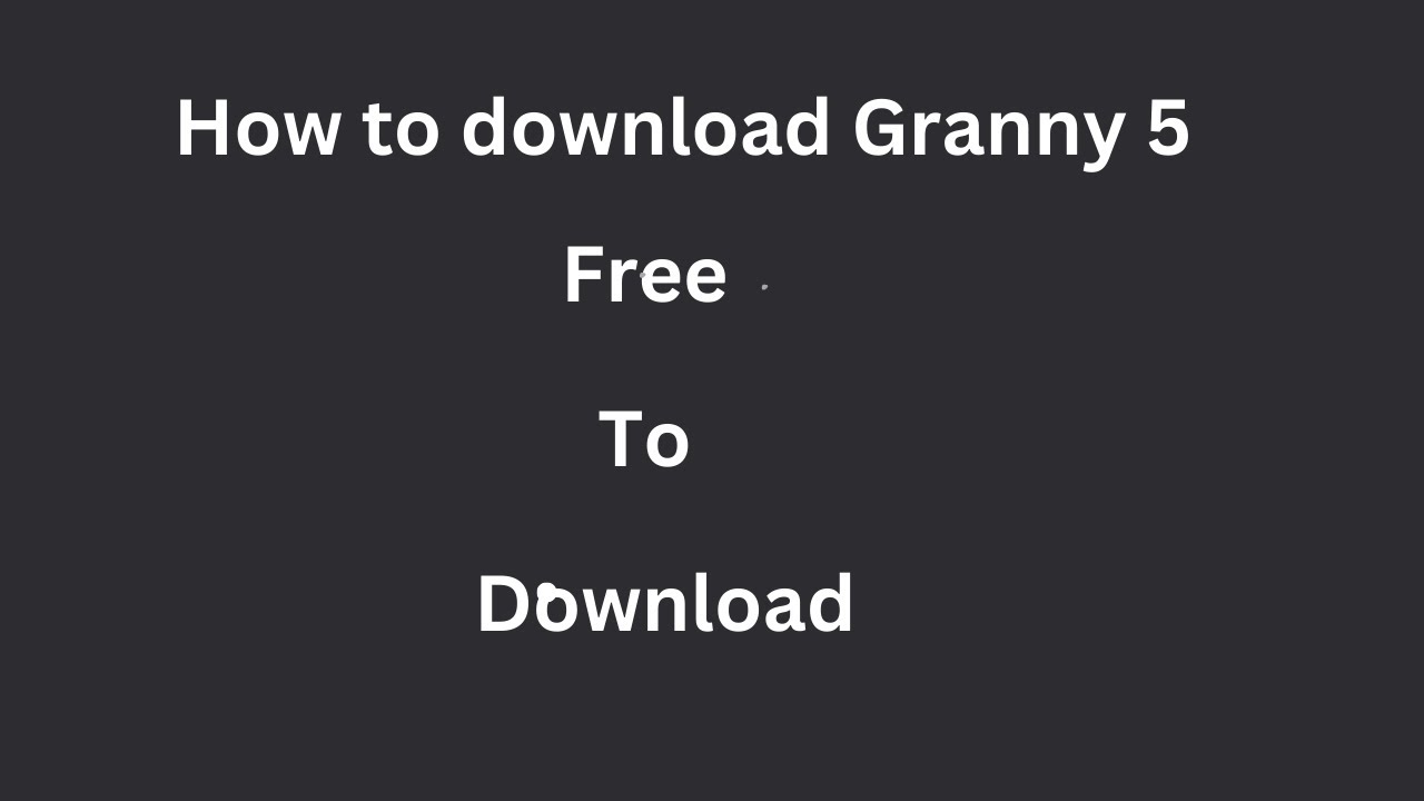 How to download Granny 5 in phone and windows YouTube