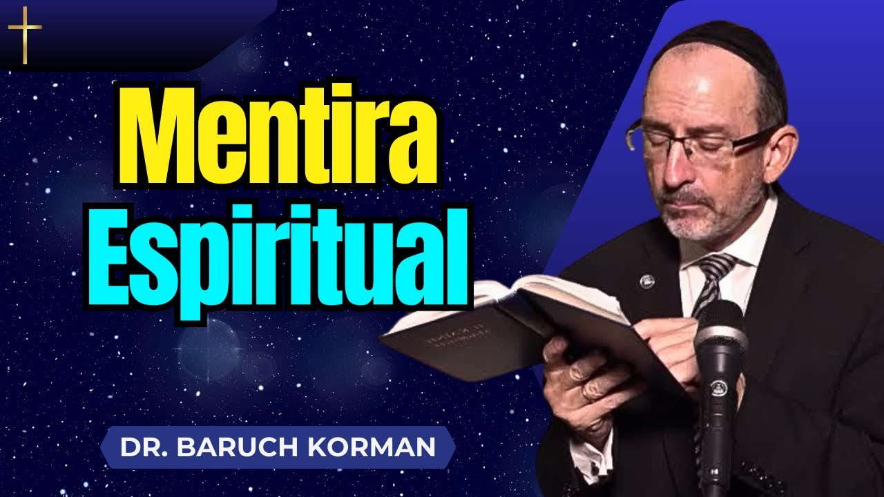 El Engaño Espiritual en el Nombre de Dios | Dr. Baruch Korman 2025