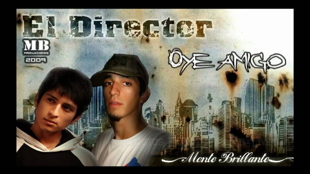 El Director - Oye amigo - Mente Brillante - 2009