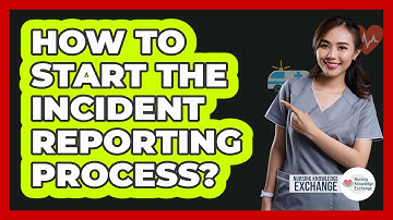 How To Start The Incident Reporting Process?