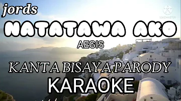 NATATAWA AKO - AEGIS || KARAOKE (Nakatawa ako) Bisaya version Parody