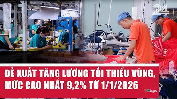 Đề xuất tăng lương tối thiểu vùng, mức cao nhất 9,2% từ 1/1/2026 | VTV24