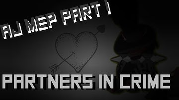 AJ MEP Part 1 For My MEP - Partners In Crime