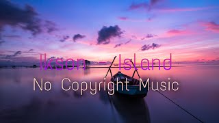 Ikson Island No Copyright Music