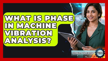 What Is Phase In Machine Vibration Analysis? - Industrial Tech Insights