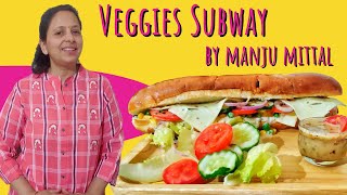 How to make Veg Subway Sandwich at Home | Veggie Sub Sandwich by Manju Mittal