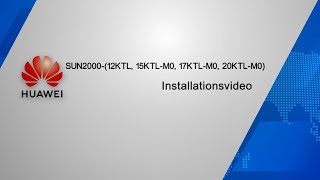 Installationsvideo Huawei Sun2000 12-20Ktl-M0 3-Phasig
