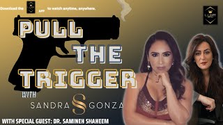 Pull the Trigger Ep. 2 With Special Guest: Dr. Samineh Shaheem