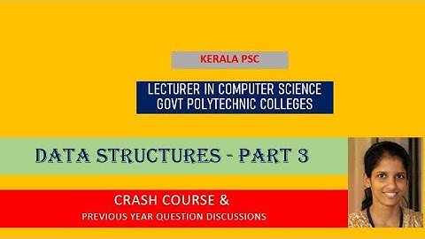 Data Structures- Part 3 #  Lecturer in Polytechnic | Computer Science Engineering | Kerala PSC