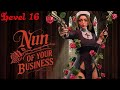 Nun of Your Business - Level 16
