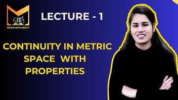 Lecture 1 : Continuity in Metric Space with example & Properties || Continuity  in  Metric Spaces.