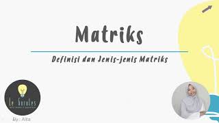 Matematika SMA - Matriks (1) - Pengenalan Matriks, Bentuk-Bentuk Matriks, Matriks Transpose (A)